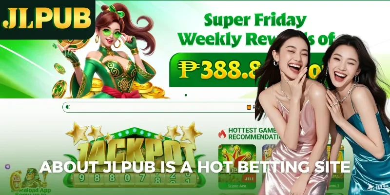 About JLPUB is a HOT betting site