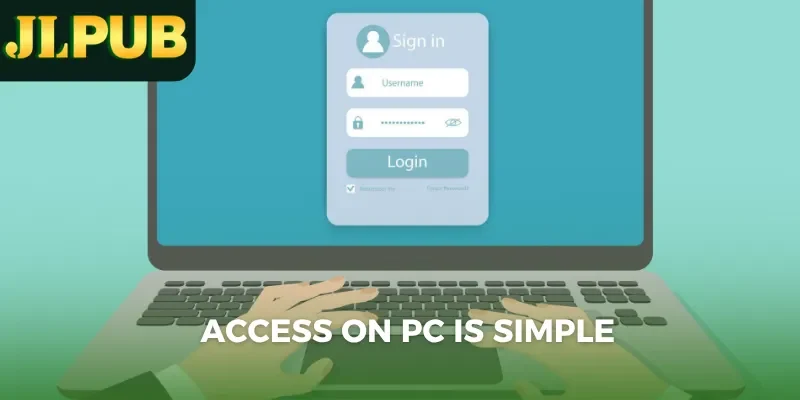 Access on PC is simple