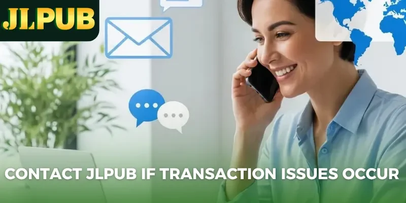 Contact JLPUB if transaction issues occur