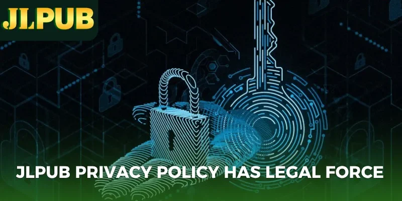 JLPUB Privacy Policy has legal force