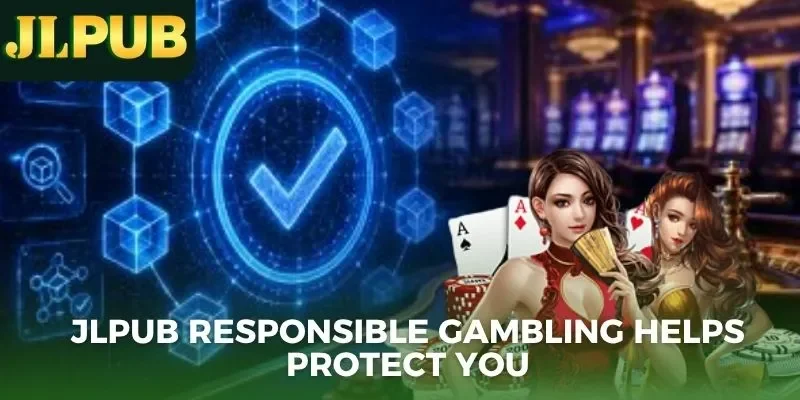 JLPUB responsible Gambling helps protect you