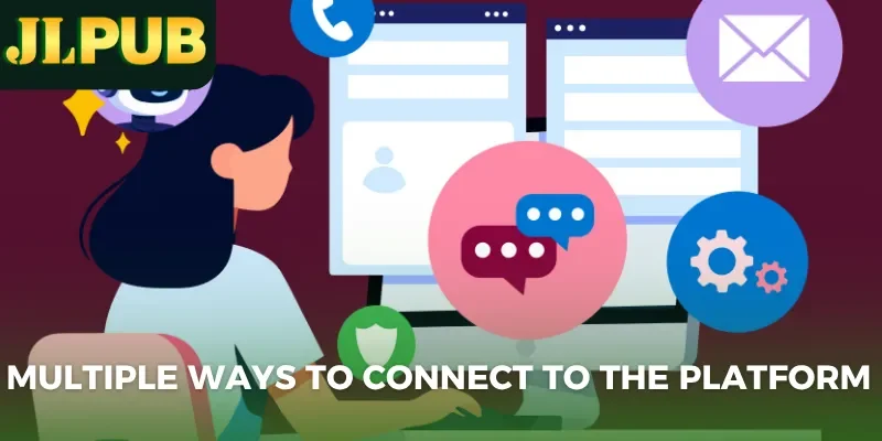 Multiple ways to connect to the platform