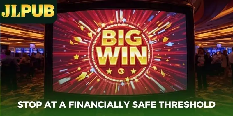 Stop at a financially safe threshold