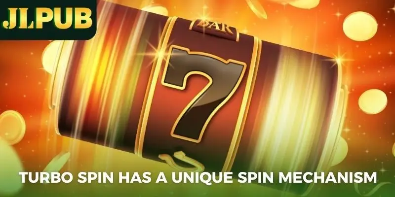 Turbo spin has a unique spin mechanism