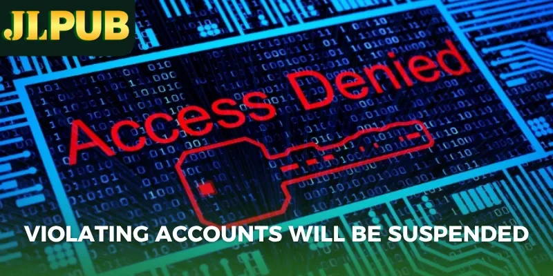 Violating accounts will be suspended